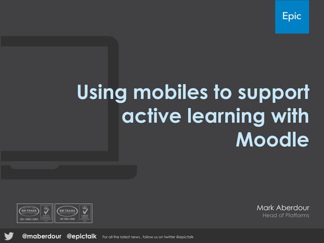 Using mobiles to support active learning with Moodle – Moodlemoot 2014