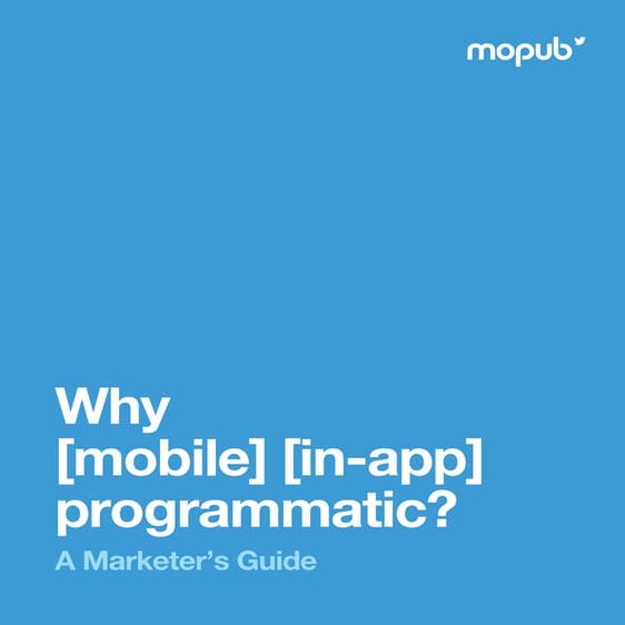 Why [Mobile] [In-app] Programmatic? A Marketer's Guide