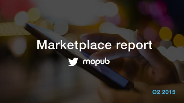 MoPub Marketplace Report Q2 2015
