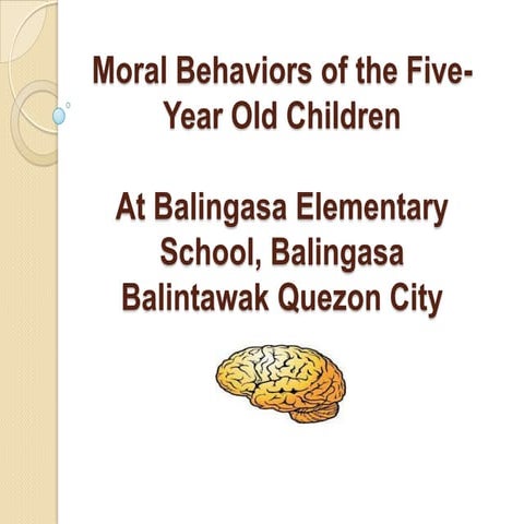 Moral behaviors of the five year old children