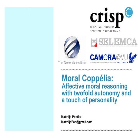 Moral Coppélia: Affective moral reasoning with twofold autonomy and a touch o...