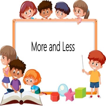 More and Less
