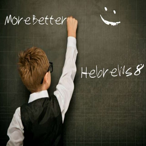 More Better Hebrews 8 | PPTX