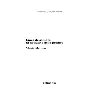 Moreiras alberto   linea de sombra - el no sujeto de lo politico