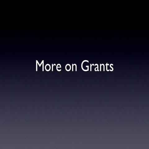 More On Grants