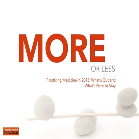 More or Less - Practicing Medicine in 2013: What's Out and What's Here to Stay