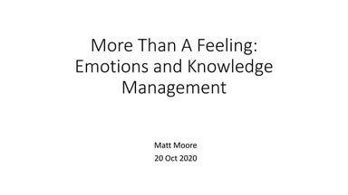 More Than a Feeling: Emotions and Knowledge Management