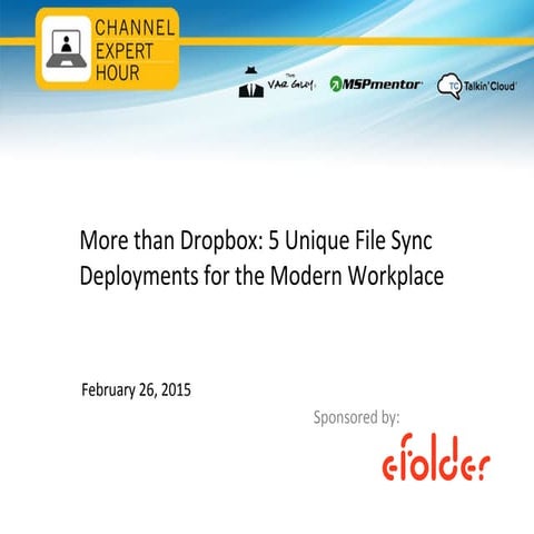 eFolder Webinar — More than Dropbox: Five Unique File Sync Deployments for th...