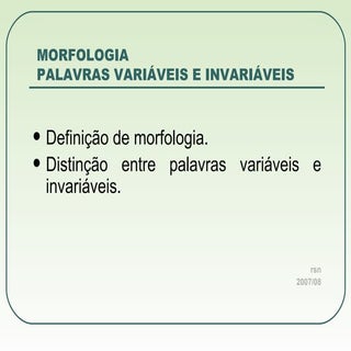 Morfologia. Palavras Variáveis e In...