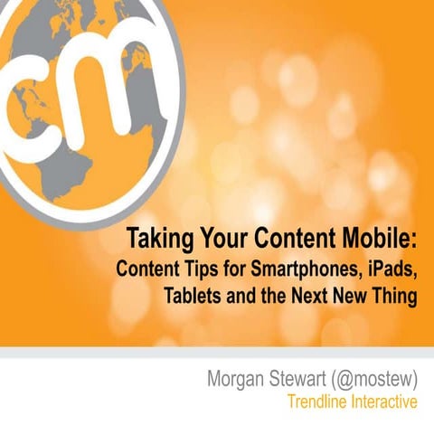 “Taking Your Content Mobile: Content Tips for Smartphones, iPads, Tablets and...