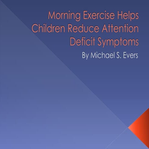Morning Exercise Helps Children Reduce Attention Deficit Symptoms | PPT
