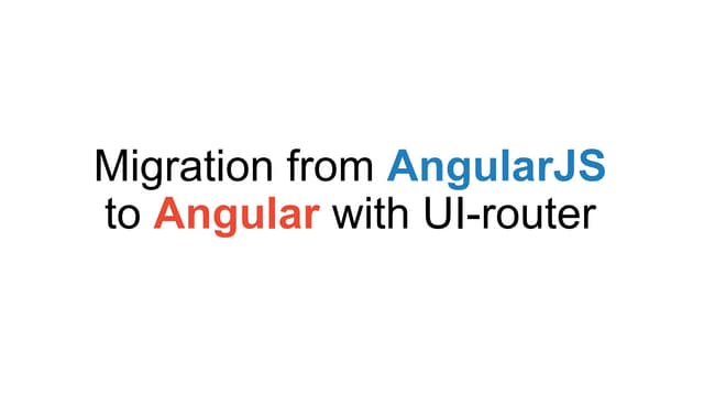 Migration from AngularJS to Angular | PPT