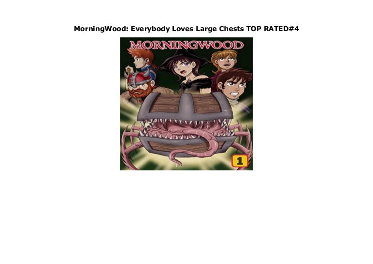 MorningWood Everybody Loves Large Chests TOP RATED4