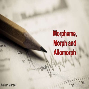 Morpheme, morph and allomorph