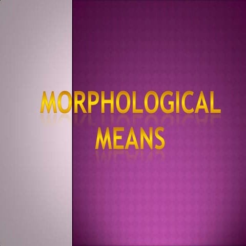 Morphological means