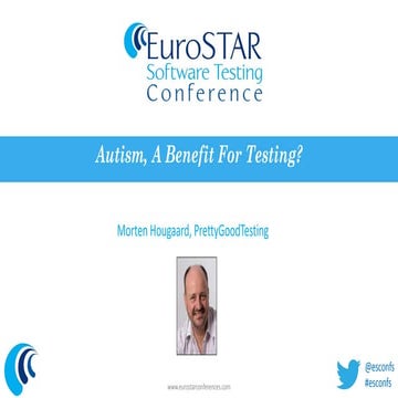 Morten Hougaard - Autism, A Benefit For Testing - EuroSTAR 2013
