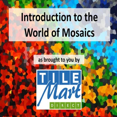Introduction to the World of Mosaics