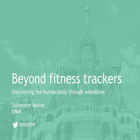 2015 Mar 12 - IoT Conference, Moscow - Beyond Fitness Trackers: Discovering H...