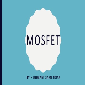 Mosfet ppt by dhwani sametriya
