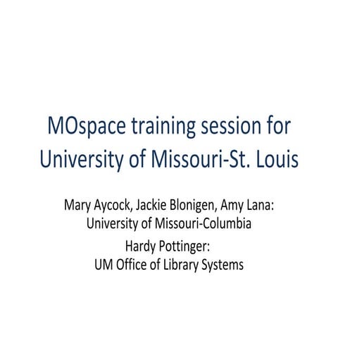 MOspace Training at UMSL 2/9/2011 Part 2 - Practical MOspace