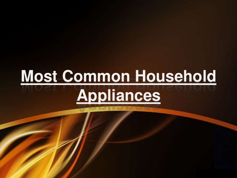 Most common household appliances