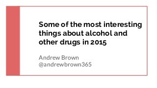 Interesting Drug & Alcohol Facts of 2015
