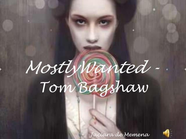 Mostly wanted   tom bagshaw