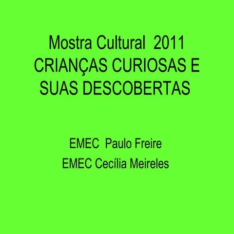 Mostra cultural Emec Paulo Freire e Cecília Meireles  2011