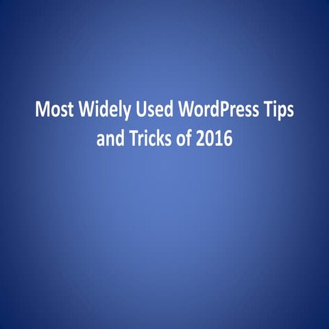 Most widely used WordPress tips and tricks of 2016