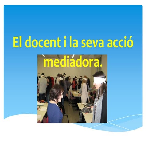 El docent i la seva acció mediadora. Genoveva Mosull