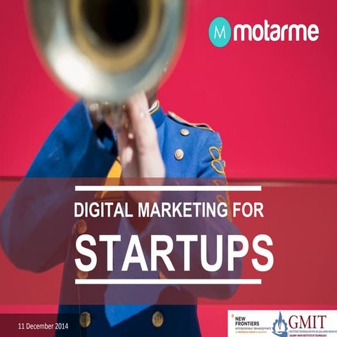 Motarme GMIT New Frontiers Digital Marketing for Startups 2014