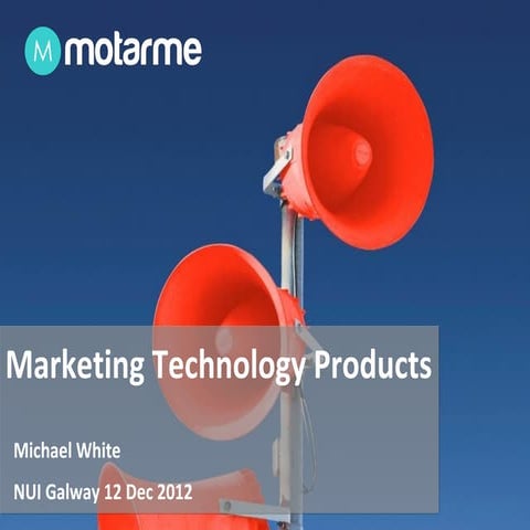 Motarme NUI Galway Technology Marketing Seminar Dec 2012