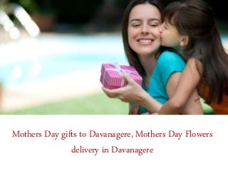 Mothers Day gifts to Davanagere, Mothers Day Flowers delivery in Davanagere