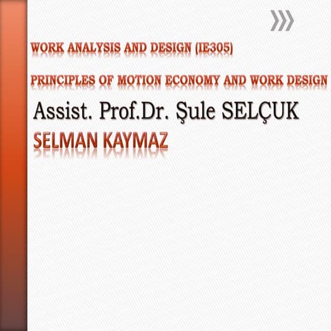 Motion economy  work design by selman kaymaz