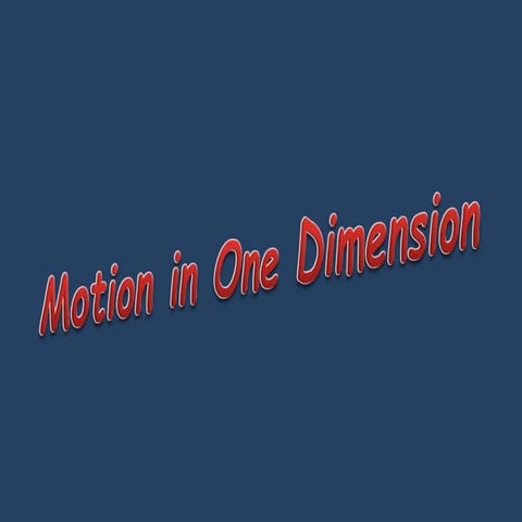 Power Point Presentation on Motion in one dimension for ICSE VIII & IX students