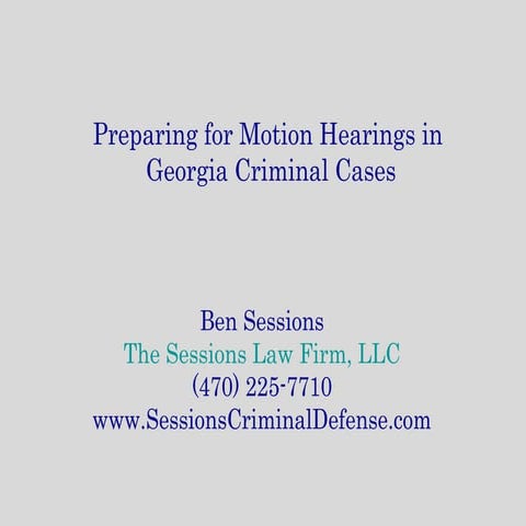Preparing for Georgia Criminal Motion Hearings   excerpt (2014 gpdsc)