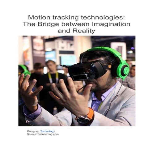 Motion tracking technologies_ The Bridge between Imagination and Reality.pdf