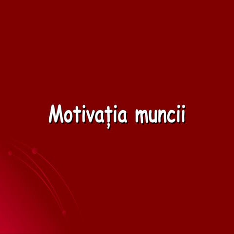motivatia muncii - nevoi și motivație.ppt