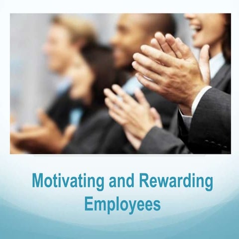Motivating And Rewarding Employees