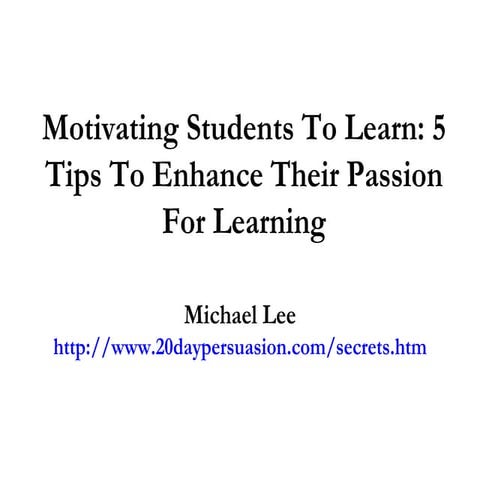 Motivating Students To Learn: 5 Tips To Enhance Their Passion For Learning