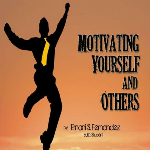 Motivating yourself and others