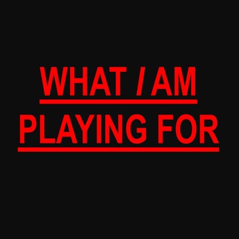 Why I'm in the game