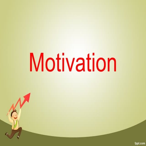 Motivation and theries of motivation