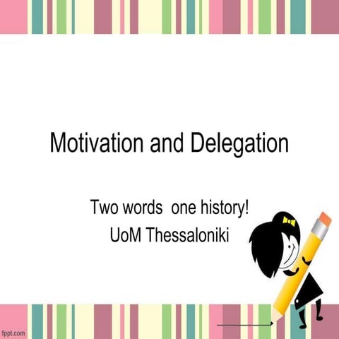 Motivation and delegation