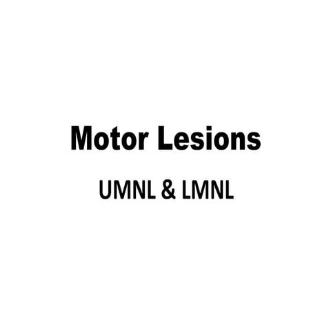 Motor neuron lesions ( UMNL & LMNL  )