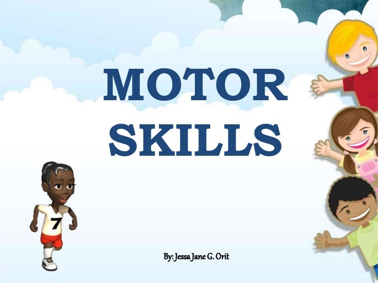 Motor skills