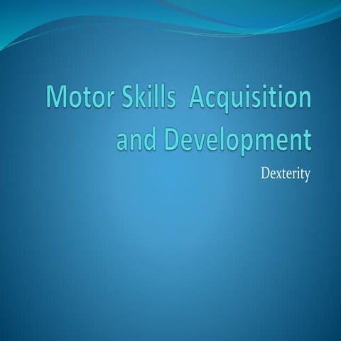 Motor skills  acquisition and development