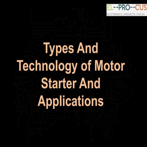 Motor StarterTypes and Technology of Motor Starter And Its Applications