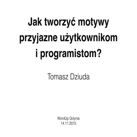 WordUp Gdynia - Jak tworzyć motywy przyjazne użytkownikom i programistom