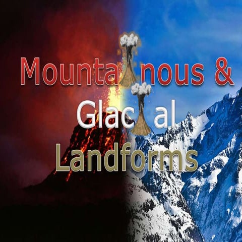 Mountainous and glacial landforms